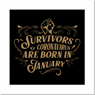 Suvivors of coronavirus are born in January Posters and Art